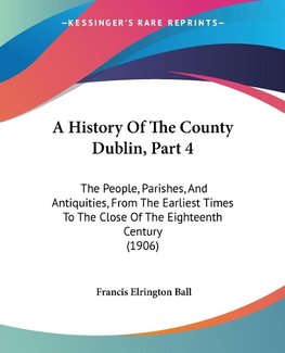 A History Of The County Dublin, Part 4