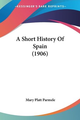 A Short History Of Spain (1906)