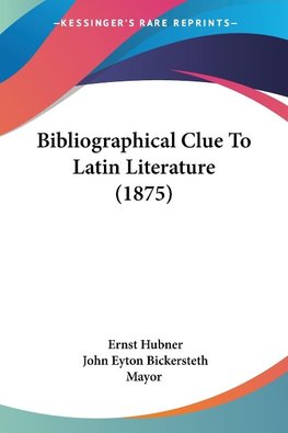 Bibliographical Clue To Latin Literature (1875)