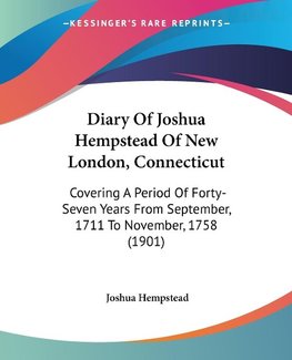 Diary Of Joshua Hempstead Of New London, Connecticut