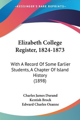 Elizabeth College Register, 1824-1873