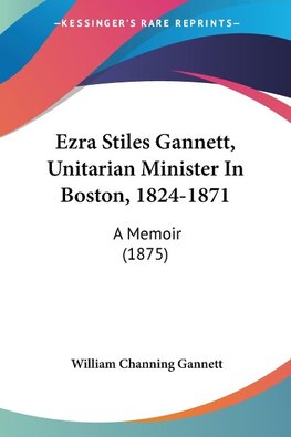 Ezra Stiles Gannett, Unitarian Minister In Boston, 1824-1871