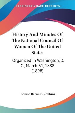 History And Minutes Of The National Council Of Women Of The United States