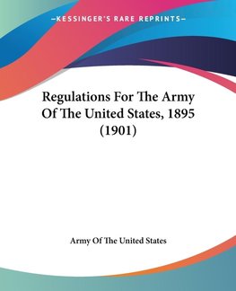 Regulations For The Army Of The United States, 1895 (1901)