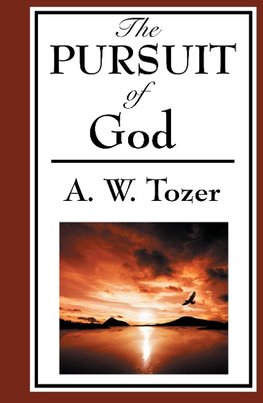 The Pursuit of God (a Christian Classic)