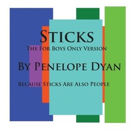 Sticks--The For Boys Only Version--Because Sticks Are Also People