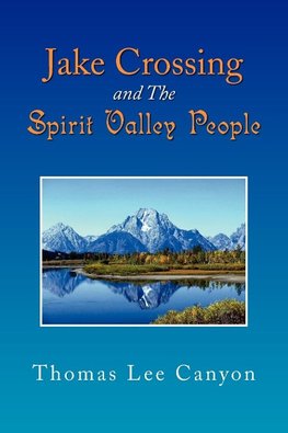 Jake Crossing and the Spirit Valley People