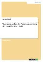 Wesen und Aufbau der Plankostenrechnung aus grundsätzlicher Sicht