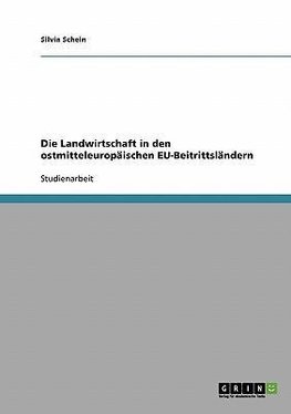 Die Landwirtschaft in den ostmitteleuropäischen EU-Beitrittsländern