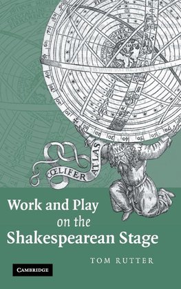 Work and Play on the Shakespearean Stage