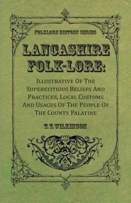 Lancashire Folk-Lore