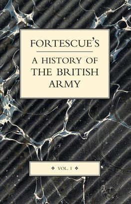 FORTESCUE'S HISTORY OF THE BRITISH ARMY