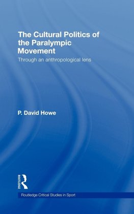 The Cultural Politics of the Paralympic Movement