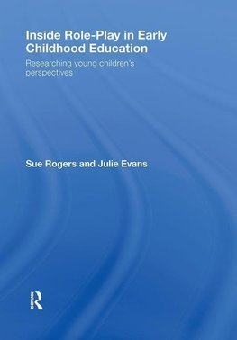 Rogers, S: Inside Role-Play in Early Childhood Education