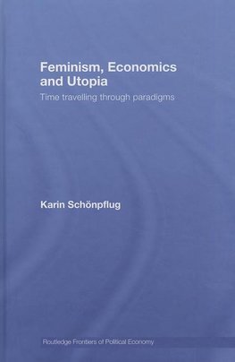 Schonpflug, K: Feminism, Economics and Utopia