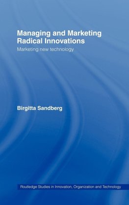 Managing and Marketing Radical Innovations