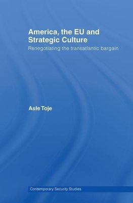 Toje, A: America, the EU and Strategic Culture