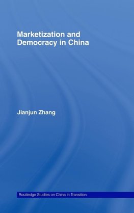 Zhang, J: Marketization and Democracy in China