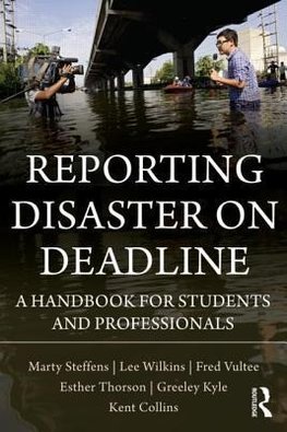 Wilkins, L: Reporting Disaster on Deadline