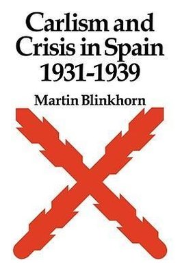 Carlism and Crisis in Spain 1931 1939