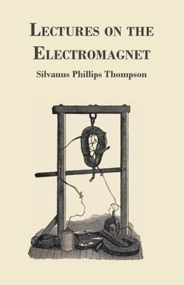 Lectures on the Electromagnet