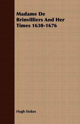 Madame De Brinvilliers And Her Times 1630-1676