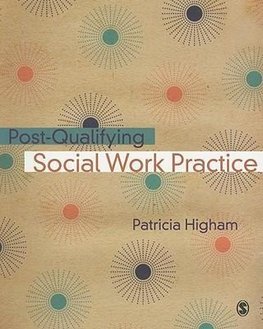 Higham, P: Post-Qualifying Social Work Practice