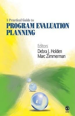 Holden, D: Practical Guide to Program Evaluation Planning