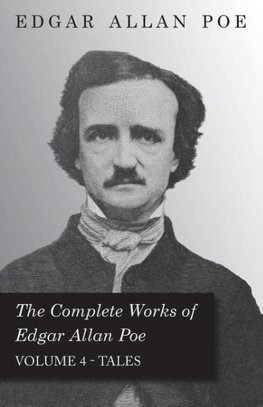 The Complete Works of Edgar Allan Poe - Volume 4 - Tales