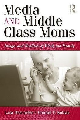 Descartes, L: Media and Middle Class Moms