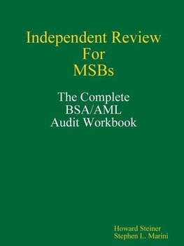 Independent Review for MSBs - The Complete BSA/AML Audit Workbook