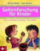 Gehirnforschung für Kinder - Felix und Feline entdecken das Gehirn