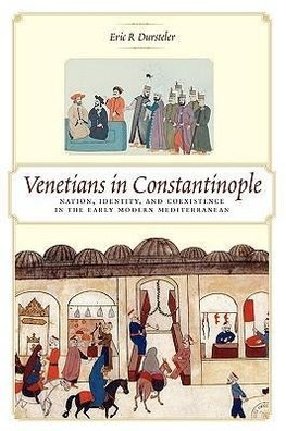 Dursteler, E: Venetians in Constantinople - Nation, Identity