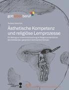 Ästhetische Kompetenz und religiöse Lernprozesse