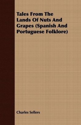 Tales from the Lands of Nuts and Grapes (Spanish And Portuguese Folklore)