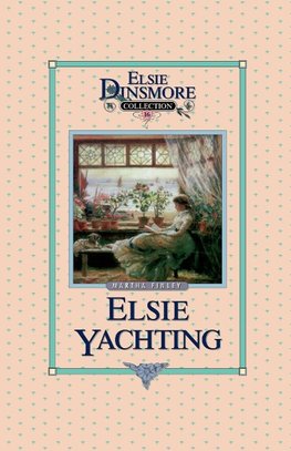 Elsie Yachting with the Raymonds, Book 16