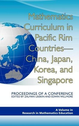 Mathematics Curriculum in Pacific Rim Countries- China, Japan, Korea, and Singapore Proceedings of a Conference (Hc)