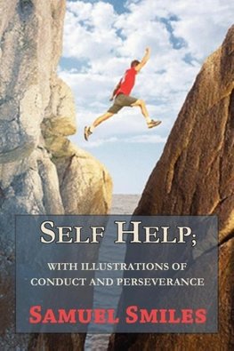 Self Help; With Illustrations of Conduct and Perseverance