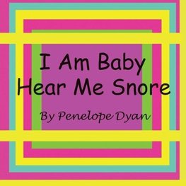 I Am Baby---Hear Me Snore