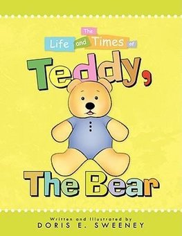 The Life and Times of Teddy, the Bear