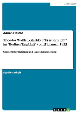 Theodor Wolffs Leitartikel "Es ist erreicht" im "Berliner Tageblatt" vom  31. Januar 1933