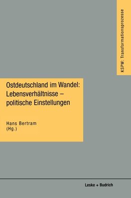 Ostdeutschland im Wandel: Lebensverhältnisse - politische Einstellungen