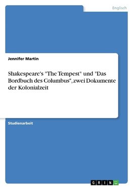 Shakespeare's "The Tempest" und "Das Bordbuch des Columbus", zwei Dokumente der Kolonialzeit