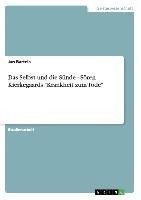 Das Selbst und die Sünde - Sören Kierkegaards "Krankheit zum Tode"