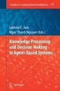 Knowledge Processing and Decision Making in Agent-Based Systems