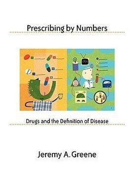 Greene, J: Prescribing By Numbers - Drugs and the Definition