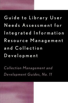 Guide to Library User Needs Assessment for Integrated Information Resource