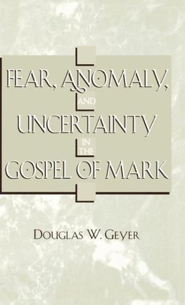 Fear, Anomaly, and Uncertainty in the Gospel of Mark