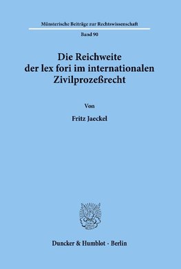 Die Reichweite der lex fori im internationalen Zivilprozeßrecht.