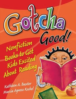 Gotcha Good! Nonfiction Books to Get Kids Excited About Reading